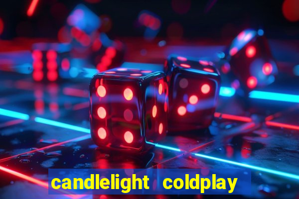 candlelight coldplay x imagine dragons